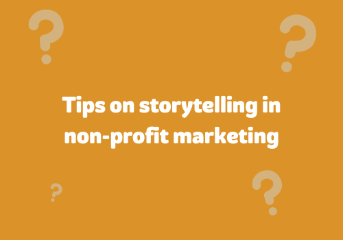 Tips on storytelling in non-profit marketing