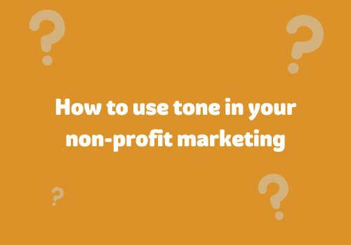 How to use tone in your nonprofit marketing