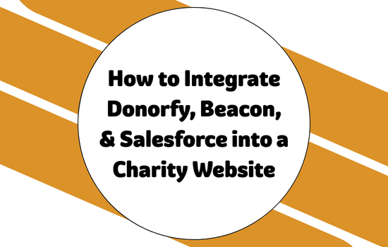 How to Integrate Donorfy, Beacon, & Salesforce into a Charity Website